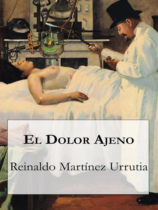 Title details for El dolor ajeno by Reinaldo Martínez Urrutia - Available